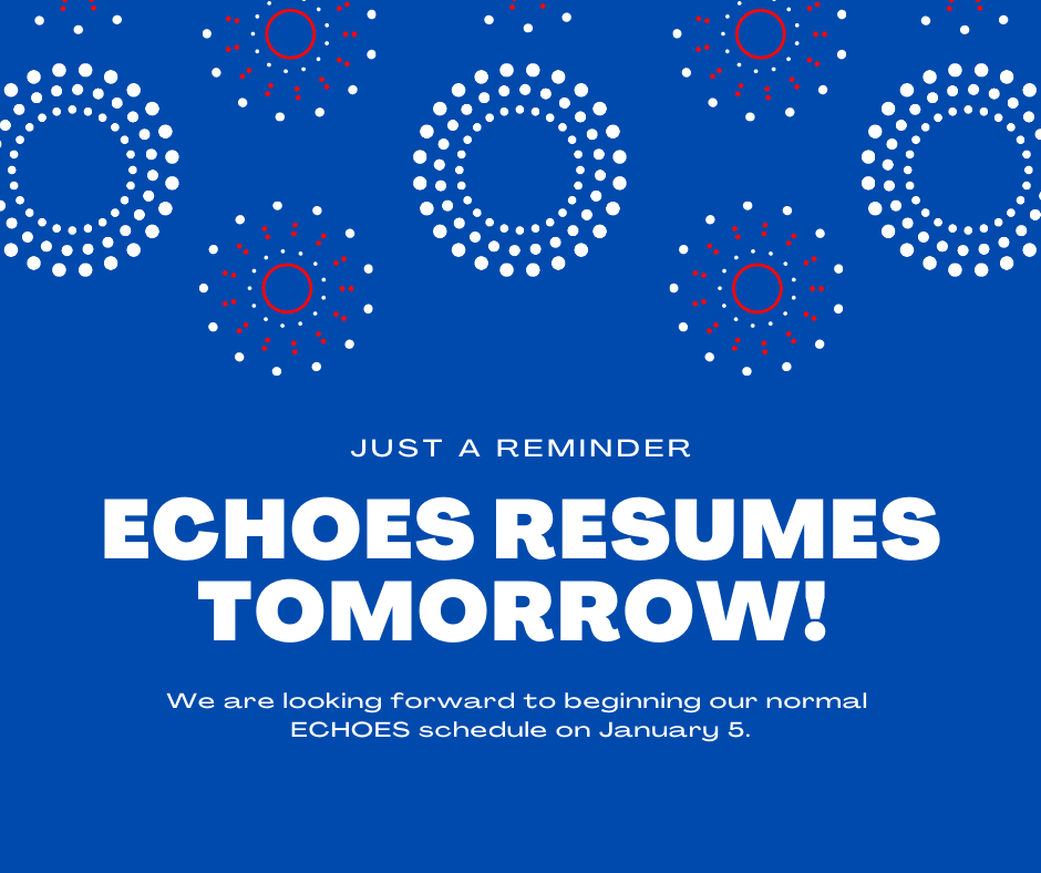 ECHOES Resumes Tomorrow